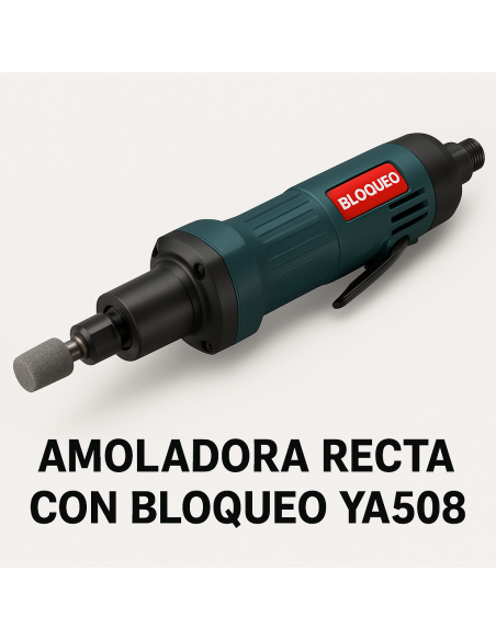 Amoladora Recta YA508 con Bloqueo - Herramienta Neumática Pro